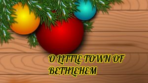 O LITTLE TOWN OF BETHLEHEM